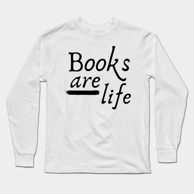 Books are Life Long Sleeve T-Shirt by Lomalo Design